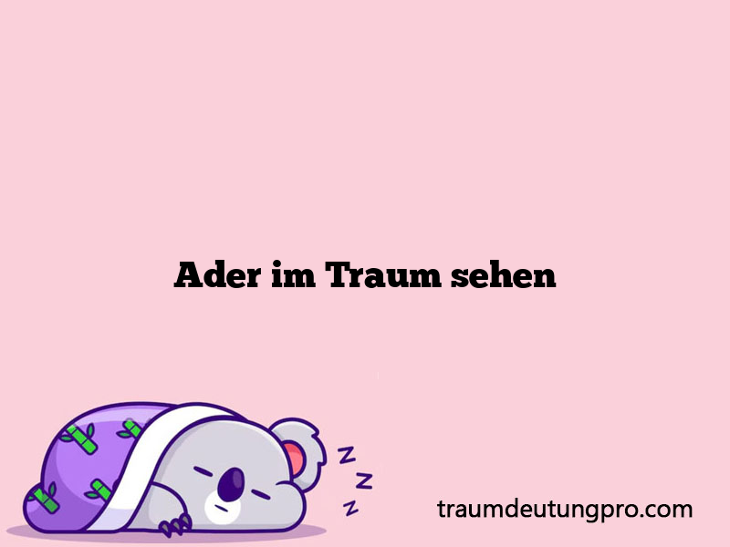 Ader im Traum sehen