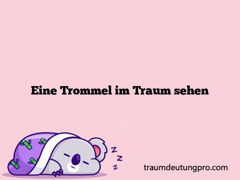 Eine Trommel im Traum sehen