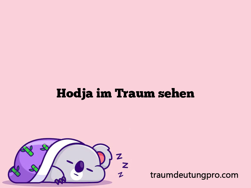 Hodja im Traum sehen