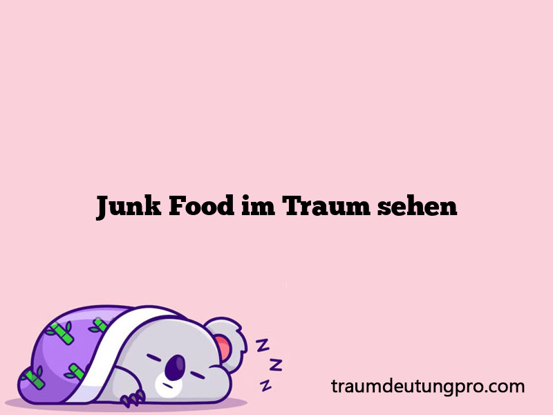 Junk Food im Traum sehen