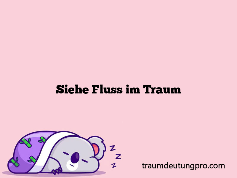 Siehe Fluss im Traum