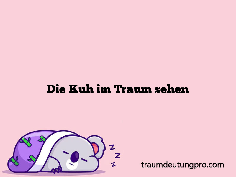 Die Kuh im Traum sehen