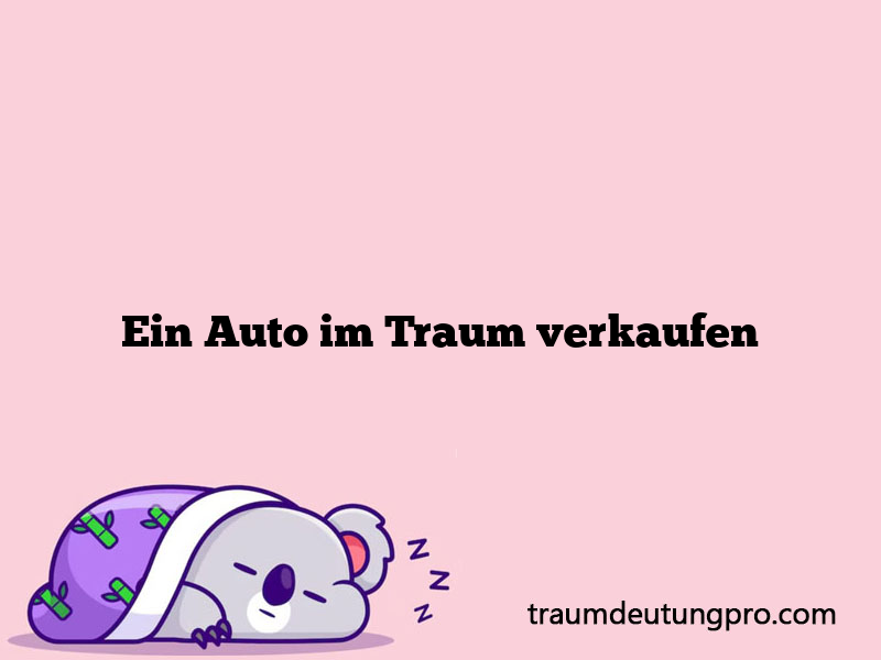 Ein Auto im Traum verkaufen