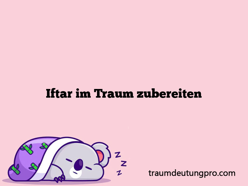 Iftar im Traum zubereiten