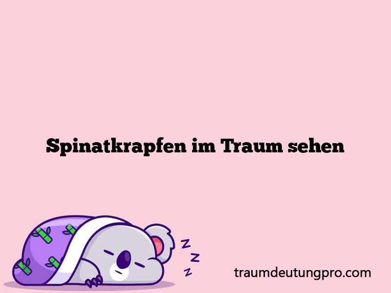 Spinatkrapfen im Traum sehen