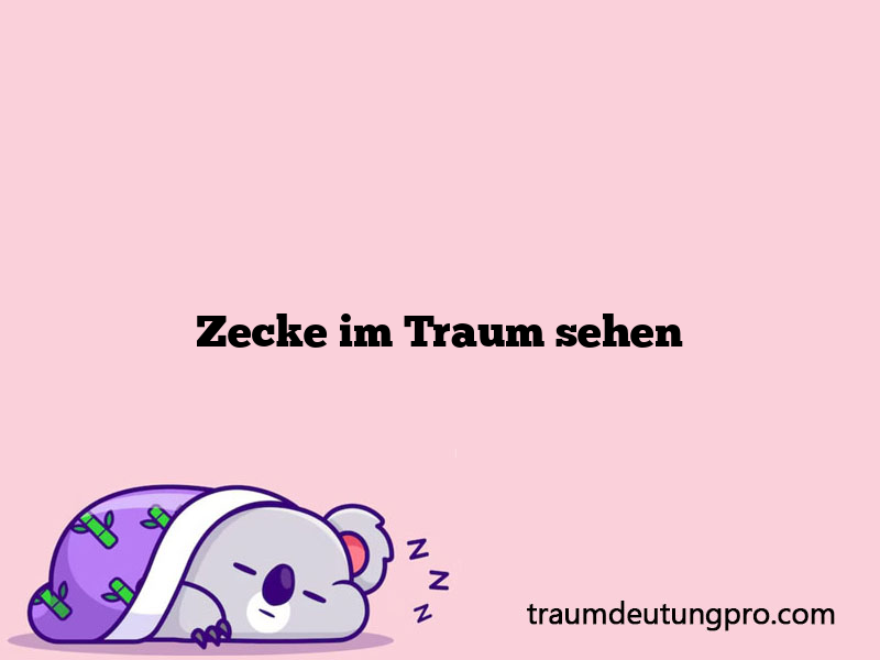 Zecke im Traum sehen