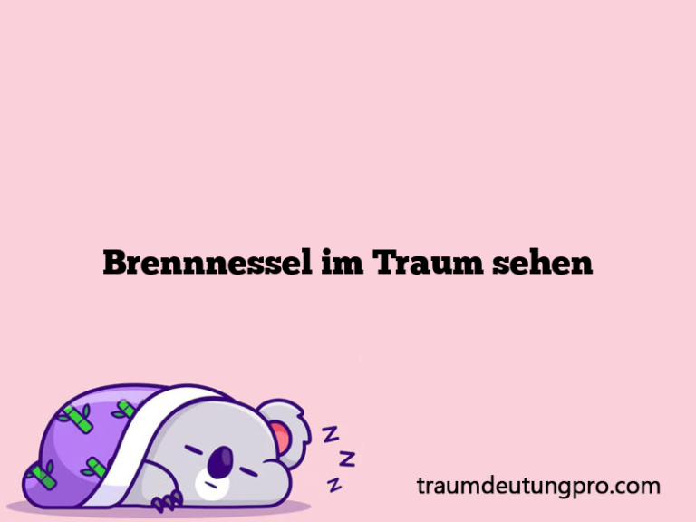 Brennnessel im Traum sehen