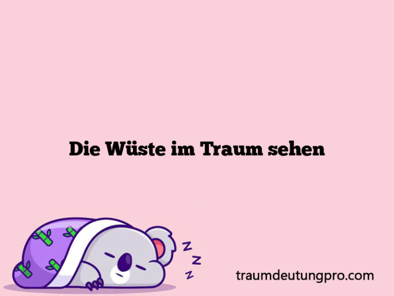 Die Wüste im Traum sehen