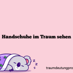 Handschuhe im Traum sehen