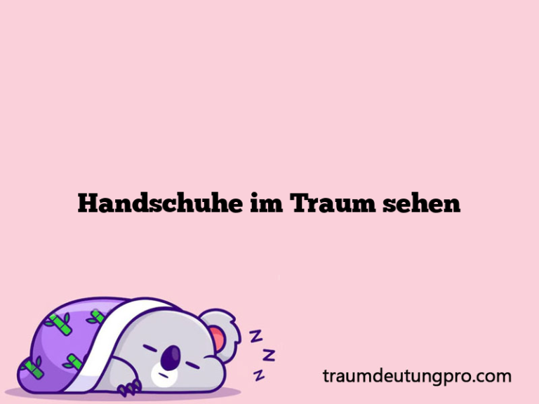 Handschuhe im Traum sehen