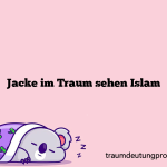 Jacke im Traum sehen Islam