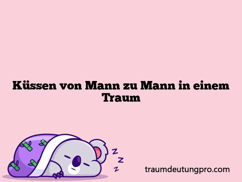 Küssen von Mann zu Mann in einem Traum