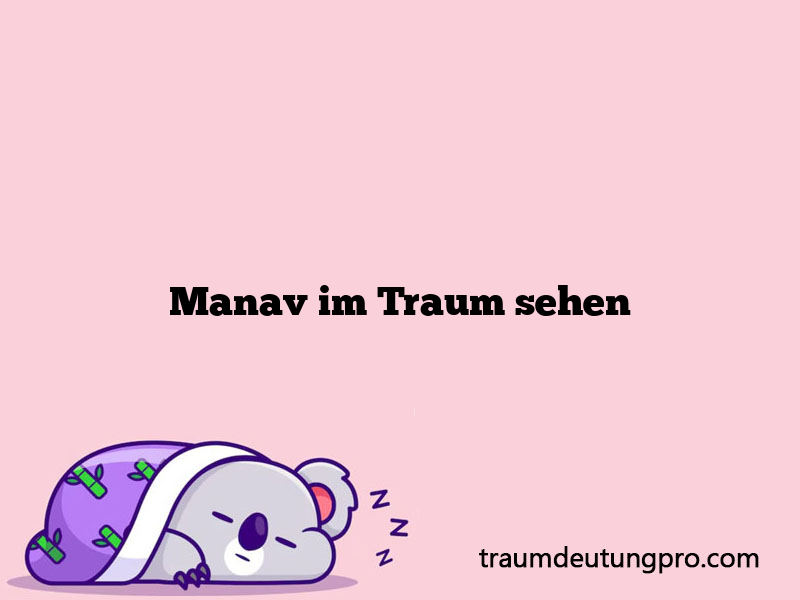 Manav im Traum sehen