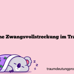 Siehe Zwangsvollstreckung im Traum