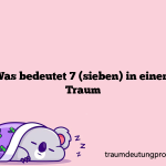 Was bedeutet 7 (sieben) in einem Traum