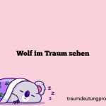 Wolf im Traum sehen