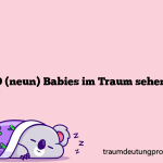 9 (neun) Babies im Traum sehen