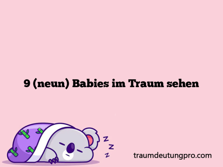 9 (neun) Babies im Traum sehen