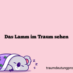 Das Lamm im Traum sehen