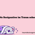 Die Resignation im Traum sehen