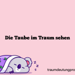 Die Taube im Traum sehen