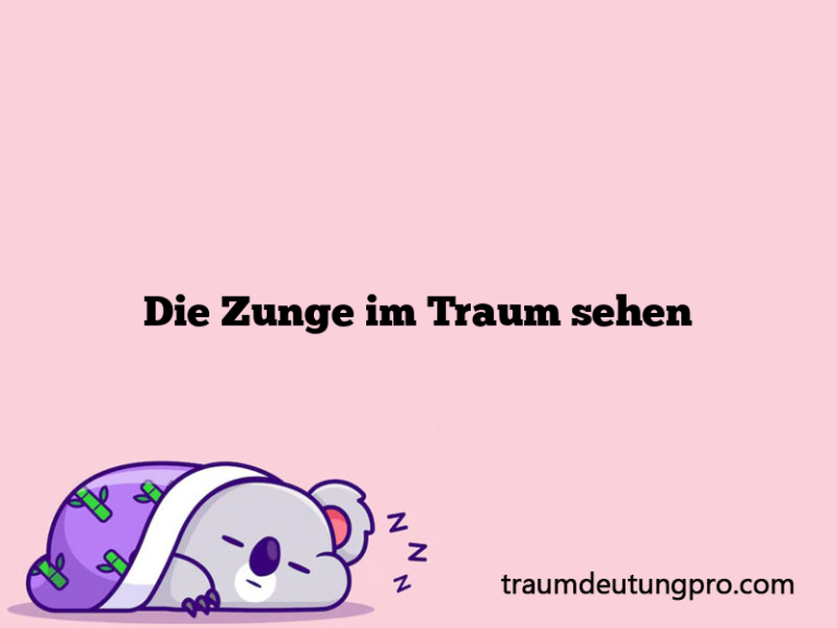 Die Zunge im Traum sehen