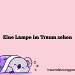 Eine Lampe im Traum sehen