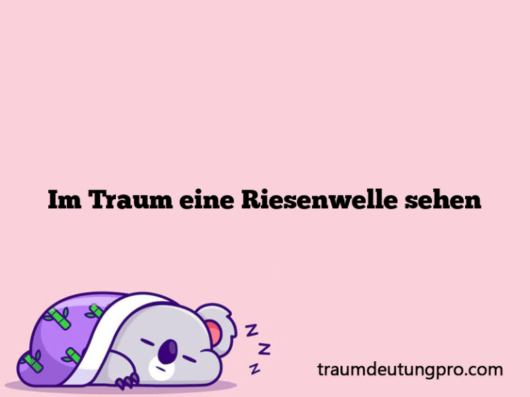 Im Traum eine Riesenwelle sehen