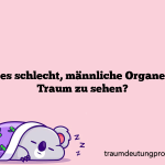 Ist es schlecht, männliche Organe im Traum zu sehen?