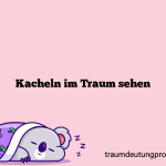 Kacheln im Traum sehen