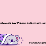 Keselemek im Traum islamisch sehen