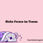 Siehe Ferace im Traum