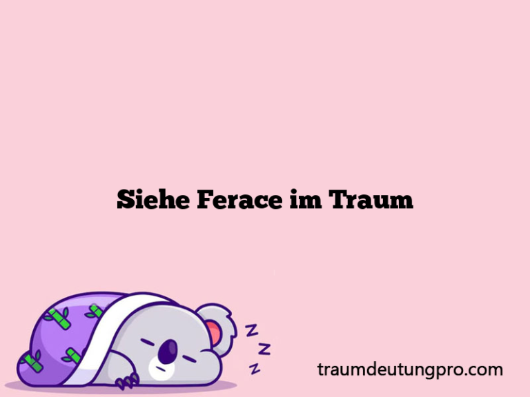 Siehe Ferace im Traum