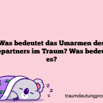 Was bedeutet das Umarmen des Ehepartners im Traum? Was bedeutet es?